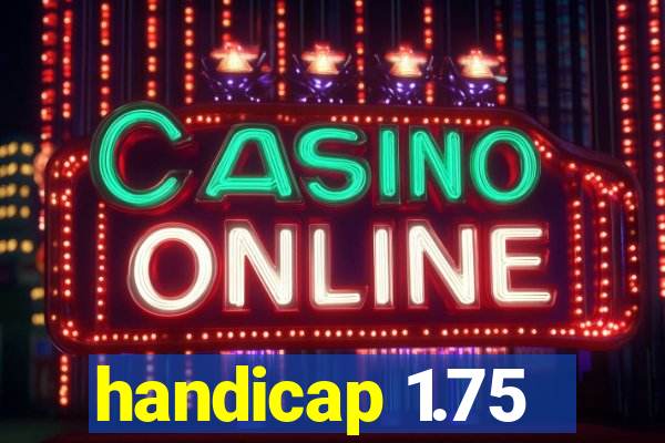 handicap 1.75